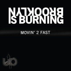 Brooklyn is Burning - Movin&#x27; 2 Fast (Get Up Recordings)