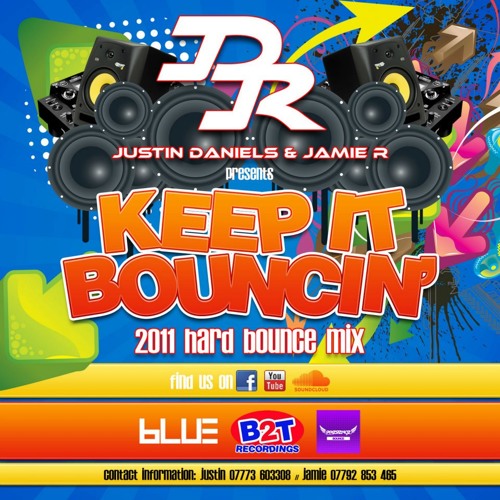 Justin Daniels & Jamie.R Presents  KEEP IT BOUNCIN!!! [2011 Hard Bounce Mix]