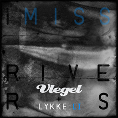 Vlegel & Lykke Li - I Miss Rivers (Vlegel & CandyGirl MashUp)