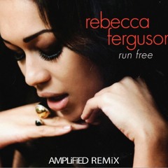 Rebecca Ferguson - RunFree AMPLiFiED Remix FINAL - 7A or 8A - 120