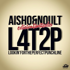 aiSHO y Noult - L4T2P (Lookin For The Perfect Punchline)