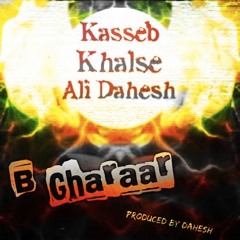 Kasseb, Khalse, Ali Dahesh - B Gharaar (Produced by Dahesh)
