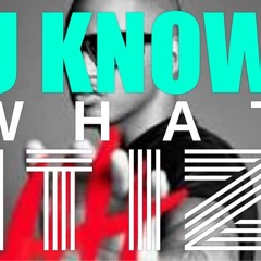U KNOW WHAT IT IZ feat. Trey Songz