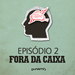 Fora da Caixa - Episódio 2