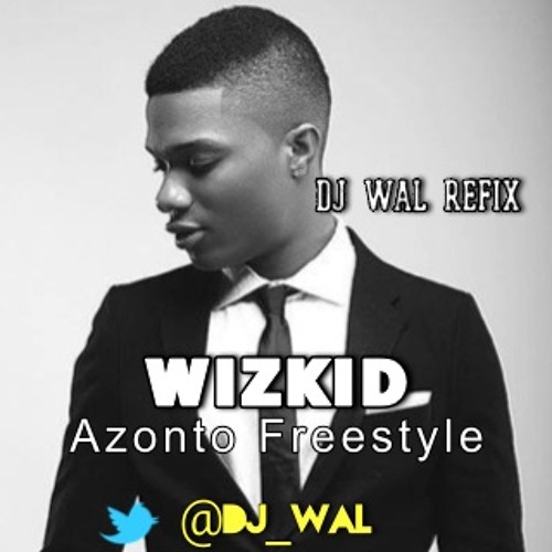Wizkid - Azonto (DJ Wal Refix)