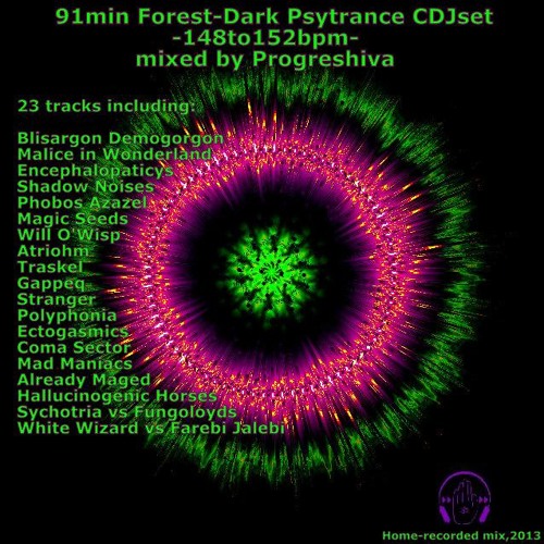 91min Forest-Dark Psytrance DJset 148to152bpm mixed by Progreshiva 2013