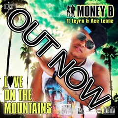 Love On The Mountains - Money B Ft Leyro & Ace Leone (Copyright T.N.C Recordings Ltd)