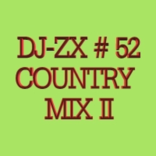 Stream DJZX 52 COUNTRY MIX II by AVI Entertainment Presents DJZX