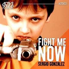 ACTD021 SERGIO GONZÁLEZ - FIGHT ME NOW [ACTIVE SOUND Records]