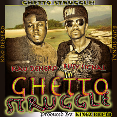 Kao Denero Feat. Busy Signal "Ghetto Struggle" (Produced By KINGZBREAD) [2013]