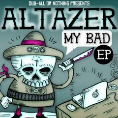 Altazer- My Bad (Nugg3t Remix) *WIP*