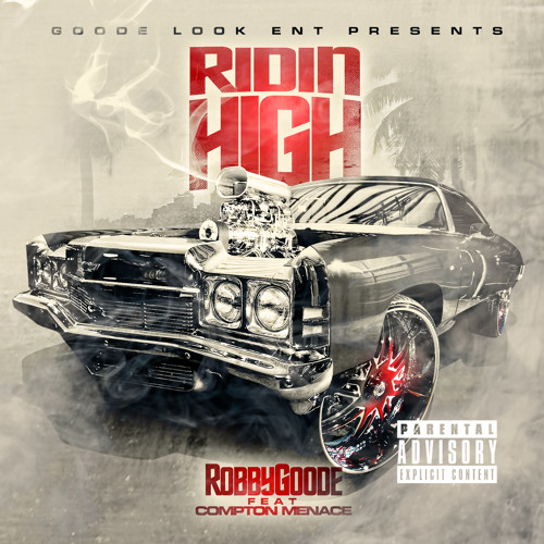 Robby Goode - Ridin High ft. Compton Menace (Dirty)
