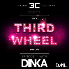 The Third Wheel Show - Episode 11 (With Dinka)