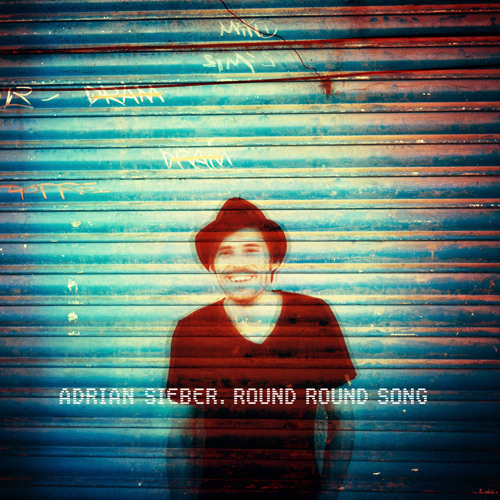 Adrian Sieber - Round Round Song