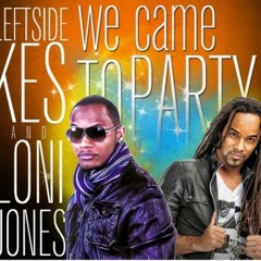 We Came To Party feat. Leftside & Loni Jones