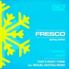 Adoo & Unique (CRO) - That´s What I Think (Miguel Bastida Remix)