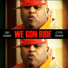 Dei Hamo - We Gon Ride (CTFD Remix)