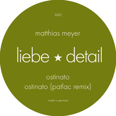 LIEBE042 A2: Matthias Meyer - Ostinato (Patlac Remix)