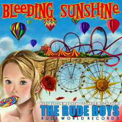 Bleeding Sunshine - The Rude Boys ft. Ruby Burton, Matthew O'Connell and Mischa Kumi(Radio Edit)