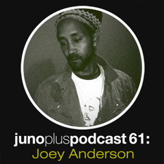 Juno Plus Podcast 61: Joey Anderson