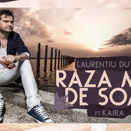 Laurentiu Duta - Raza mea de soare ft. Kaira