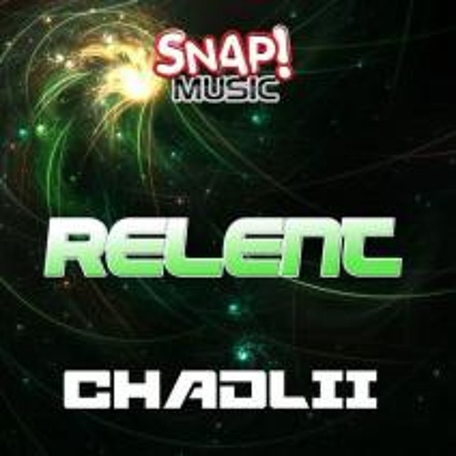ChadLii - Relent (out Now On Beatport)