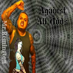 Mr.Remington Against All Odds