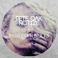 Pete Oak & Notize - Berliner Blues (Original Mix)