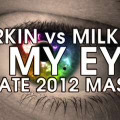 Starkin vs Milk Inc - In My Eyes (Private 2012 MashUp) [Free download]