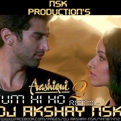 Tum Hi Ho (Ashiqui-2)  Remix By Dj Akshay Nsk