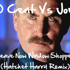 50 Cent Vs JoJo-Leave Now Window Shopper (Hatchet Harry Remix)