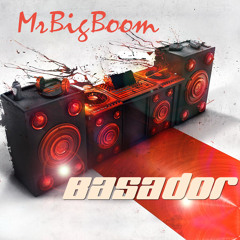 Basador - Mr. Big Boom (D-Base Remix Edit)