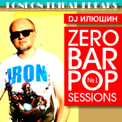 DJ ILYUSHIN - Zero Bar Pop Sessions - Vol 1