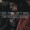 POWER TRIP (Two Fresh Remix) - J.Cole ft. Miguel