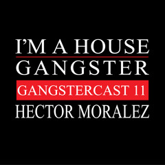 HECTOR MORALEZ | GANGSTERCAST 11