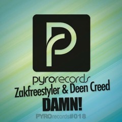 Zakfreestyler & Deen Creed - Damn! [Pyro Records]