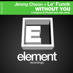 WITHOUT YOU-( Jimmy Choon Element Vip Mix)