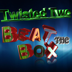 Twisted Two - Beat The Box (Original)