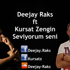 Deejay Raks ft Kursat Zengin - Seviyorum seni