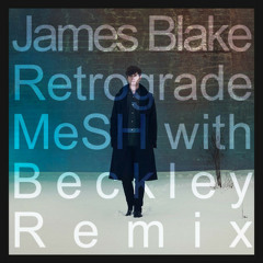 Retrograde (MeSH with Beckley Mix)- James Blake
