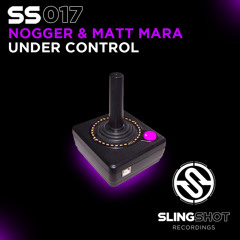Nogger & Matt Mara - Under Control (Slingshot Recordings)