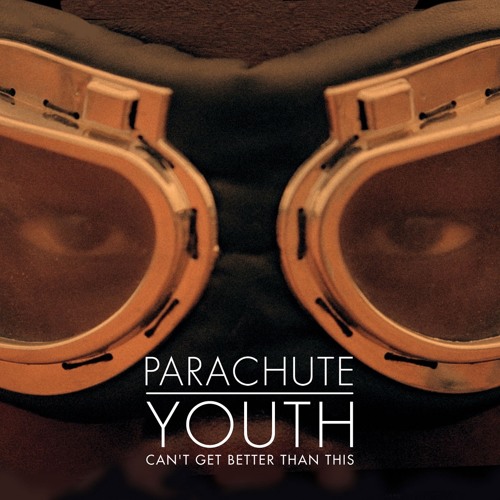 Can't Get Better Than This (Anthony Cole Remix) - Parachute Youth**FREE DOWNLOAD**