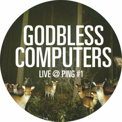GODBLESSCOMPUTERS - liveset @ PING#1