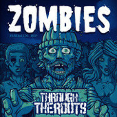 Through The Roots-Zombies (ACKS Remix)