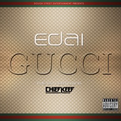 Edai - Gucci ft. Chief Keef