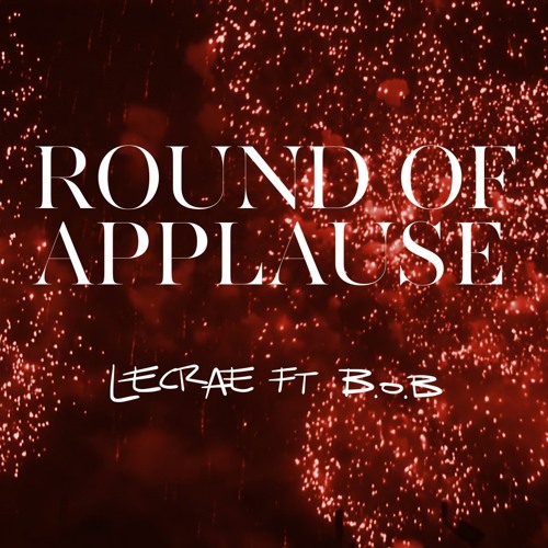 Lecrae - Round of Applause (feat. B.o.B.) (Prod. by KE On The Track)