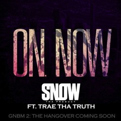 Snow Tha Product ft. Trae Tha Truth - On Now (prod. by Cardo)