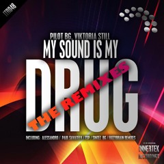 PILOT BG , Viktoria Still - My Sound is My Drug (Paul Savateev Remix) SC PREVIEW "OUT NOW"