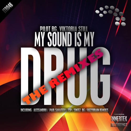 PILOT BG , Viktoria Still - My Sound is My Drug (Paul Savateev Remix) SC PREVIEW "OUT NOW"
