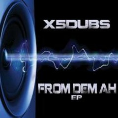 X5 DUBS - FROM DEM AH EP